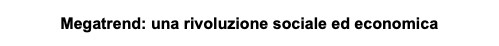 Megatrends: una rivoluzione sociale ed economica