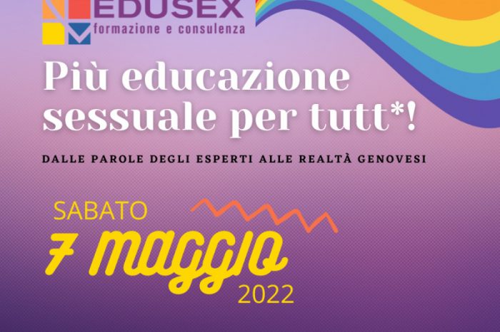 PIU' EDUCAZIONE SESSUALE PER TUTT*! dalle parole degli esperti alle realtà genovesi - 7 maggio 2022-1° Convegno di Educazione sessuale a Genova