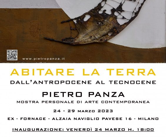 "ABITARE LA TERRA" dall'Antropocene al Tecnocene - Pietro Panza - Mostra personale di arte contemporanea